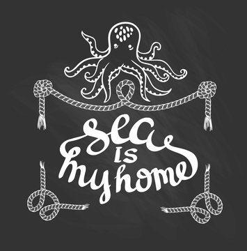 Nautical card with frame, marine knots, ropes and octopuwith a calligraphy - "Sea is my home".