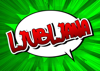 Ljubljana - Comic book style word.