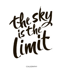 The sky is the limit. Inspirational phrase at white background, typography for poster, t-shirt or card. Vector modern calligraphy art.