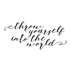 Throw yourself into the world. Inspirational quote, travel, adventure life style and extreme sport. Modern calligraphy phrase with hand drawn lettering. Painted grunge textures. Wondering in life.