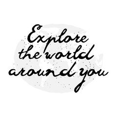 Hand drawn travel inspirational quote; typography poster with calligraphic writing; silhouette. Travel the world artwork for wear illustration.