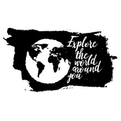 Explore the world around you calligraphic inscription. Usable for travel cards posters banners, t-shirts and overlay.