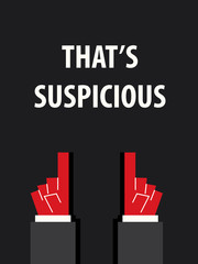 THAT'S SUSPICIOUS typography vector illustration