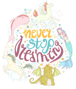 Never stop dreaming: cute magic collection with unicorn, dragon, rainbow, fairy, mermaid, whale, stars, clouds, hearts, abstraction... Dream childish hand drawn vector set illustration.