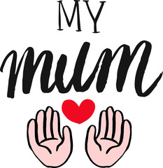 MY MUM with red heart and hands