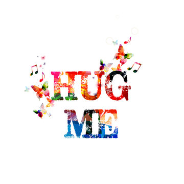 Hug me. Calligraphy phrase with butterflies