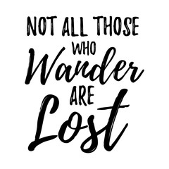 Not All those who wander are lost motivational lettering poster. Vector Hand drawn brush lettering for Home decor, cards, print, t-shirt. Inspirational quote about travel and life. Motivational phrase - obrazy, fototapety, plakaty