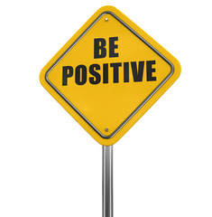 Be positive road sign. Image with clipping path