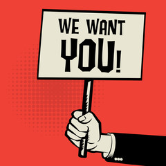 Hand holding poster, business concept with text We Want You!