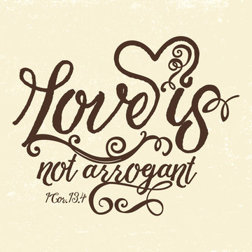 Biblical illustration. Christian typographic. Love is not arrogant, 1 Corinthians 13:4