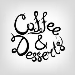 Vector Hand-drawn Lettering.  Coffee and desserts. Modern calligraphy quote.  