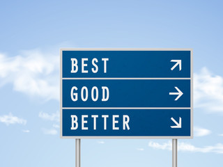 3d illustration road sign with best good and better