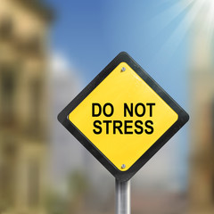 3d illustration of yellow roadsign of do not stress