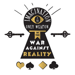 Imagination is the only weapon in the war against reality. Vector quote with eye, keyhole, key and playing cards - quote of Alice in Wonderland. ideal for printing on t-shirts, invitations  