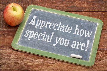 Appreciate how special you are!