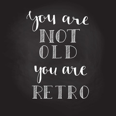 Fototapeta na wymiar You are not old Hand drawn lettering