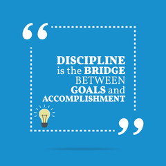 Inspirational motivational quote. Discipline is the bridge betwe