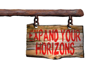Expand your horizons motivational phrase sign