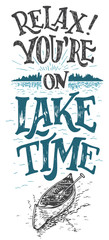Relax. You're on lake time. Lake house decor. Lake sign, rustic wall decor. Lakeside living cabin, cottage hand-lettering quote. Vintage typography illustration isolation on white background