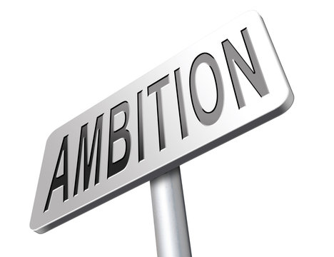ambition and goals be ambitious