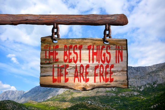 The best thigs in life are free motivational phrase sign