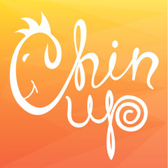 Chin up! Hand drawn calligraphy lettering. Logo