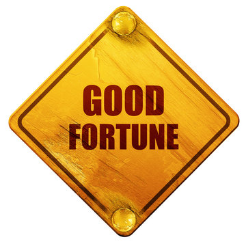 good fortune, 3D rendering, isolated grunge yellow road sign