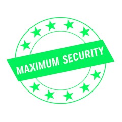 maximum security white wording on green Rectangle and Circle green stars