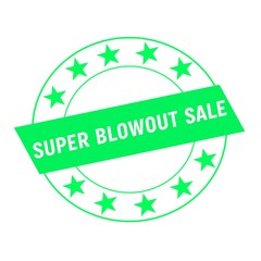 super blowout sale white wording on green Rectangle and Circle green stars