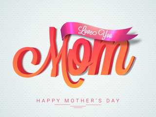 3D text Mom with Ribbon for Mother's Day celebration.