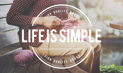 Life is Simple Relax Simplicity Healthy Life Concept