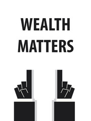 WEALTH MATTERS typography vector illustration