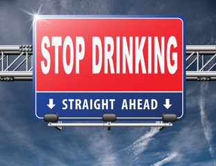 Stop drinking alcohol rehabilitation rehab therapy quit addiction, road sign billboard....