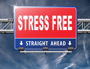 Stress free zone totally relaxed without any work pressure succeed in stress test trough pressure management, road sign, billboard..