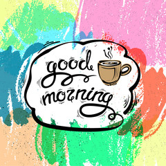 Good morning, vector hand-drawn letters. A Cup of tea or coffee 