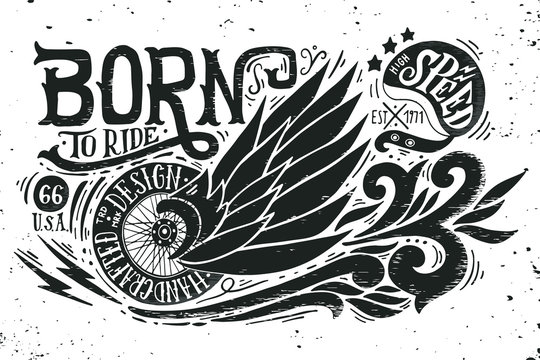 Born to ride. Hand drawn grunge vintage illustration with hand l