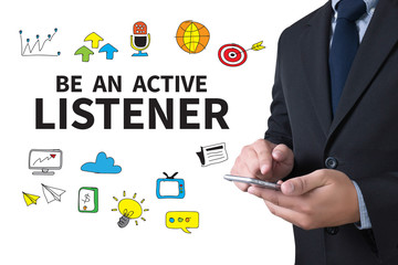 BE AN ACTIVE LISTENER