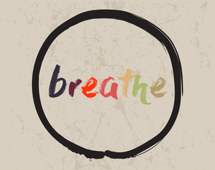 Calligraphy: Breathe. Inspirational motivational quote. Meditation theme.