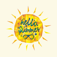 Polygonal sunshine with hello summer quote and sunglasses. Greeting card. Vector design.