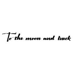 To the moon and back - poster, stamp, badge, insignia, postcard, sticker, can be used for design