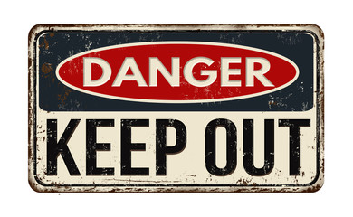Danger keep out rusty metal sign - obrazy, fototapety, plakaty
