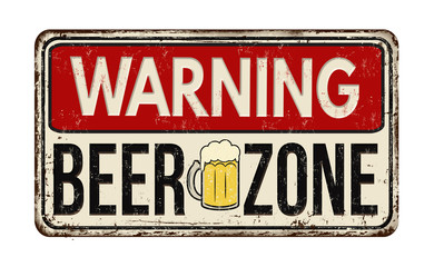 Warning beer zone rusty metal sign