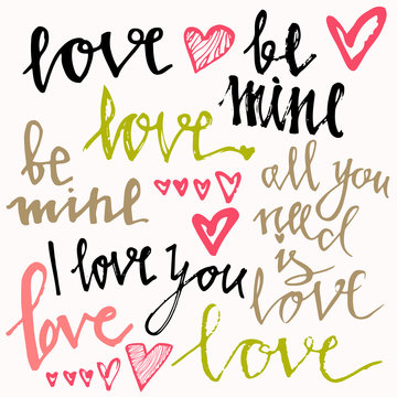 BE MINE, LOVE, ALL YOU NEED IS LOVE, I LOVE YOU hand lettering - handmade calligraphy, vector typography background. Perfect design for invitations, romantic photo cards or party invitations.