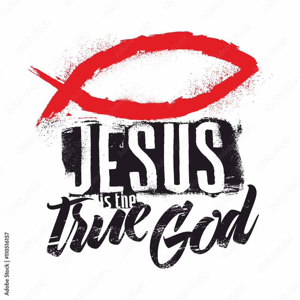 Wall mural Bible lettering. Christian art. Jesus is the true God.