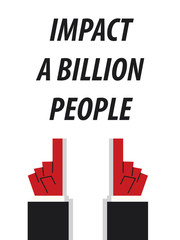 IMPACT A BILLION PEOPLE typography vector illustration
