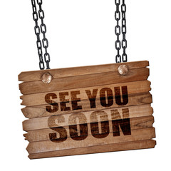 see you soon, 3D rendering, wooden board on a grunge chain