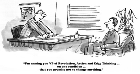 Business cartoon about an innovation job in name only, the company does not want to change.