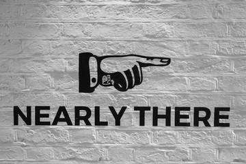 Nearly There Sign in Black and White