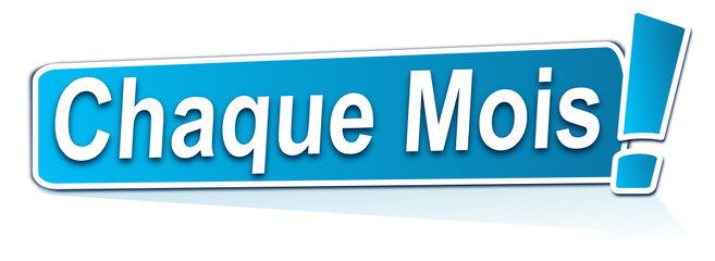 chaque mois sur étiquette bleue