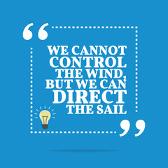 Inspirational motivational quote. We cannot control the wind, bu - 110643152